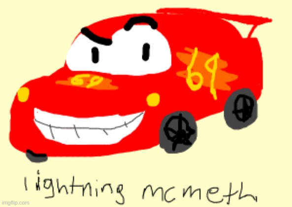 you guys like my drawing | image tagged in lightning,lightning mcqueen | made w/ Imgflip meme maker