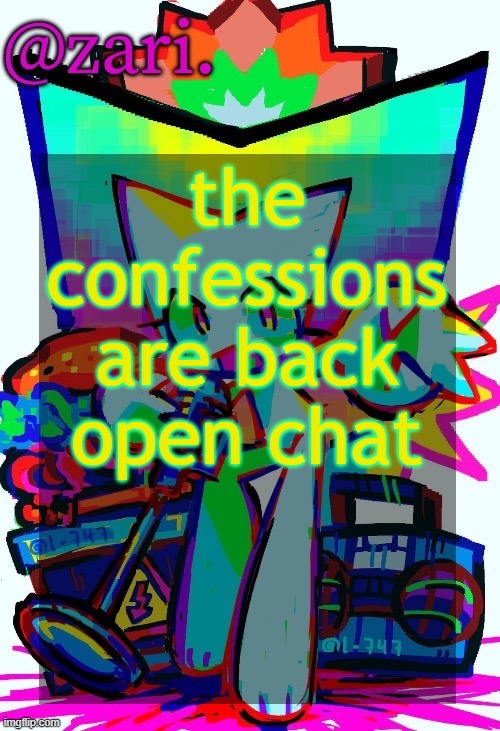 zari.'s femtanyl temp (ty mini_soda) | the confessions are back open chat | image tagged in zari 's femtanyl temp ty mini_soda | made w/ Imgflip meme maker