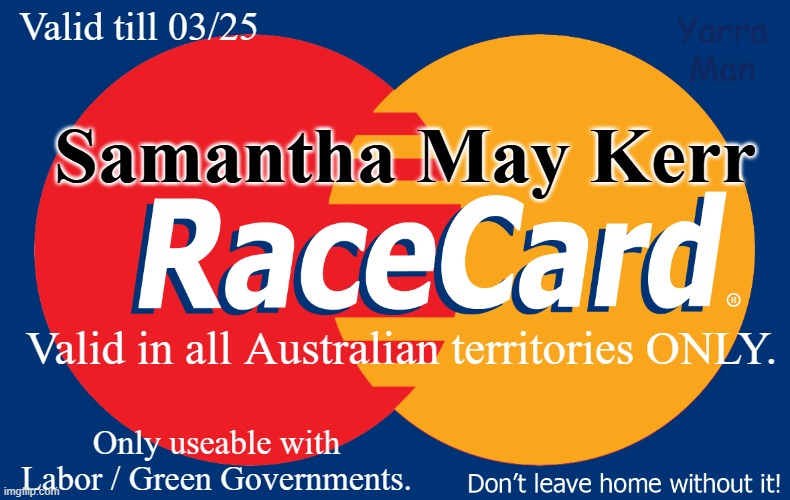 Sam played the WRONG card, in the UIK the only valid card is the M Card! | Yarra Man; Valid till 03/25; Samantha May Kerr; Valid in all Australian territories ONLY. Only useable with Labor / Green Governments. | image tagged in samantha kerr,race card,muslim card,united kingdom,aboriginal,woke | made w/ Imgflip meme maker