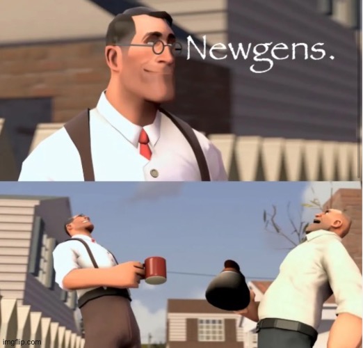 Newgens | image tagged in tf2 newgens | made w/ Imgflip meme maker