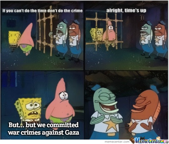 Spongebob Jail Meme | But... but we committed war crimes against Gaza | image tagged in spongebob jail meme,slavic,gaza | made w/ Imgflip meme maker