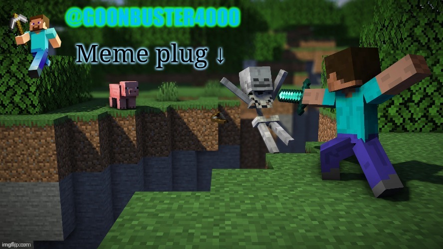 goonbuster4000 | Meme plug ↓ | image tagged in goonbuster4000 | made w/ Imgflip meme maker
