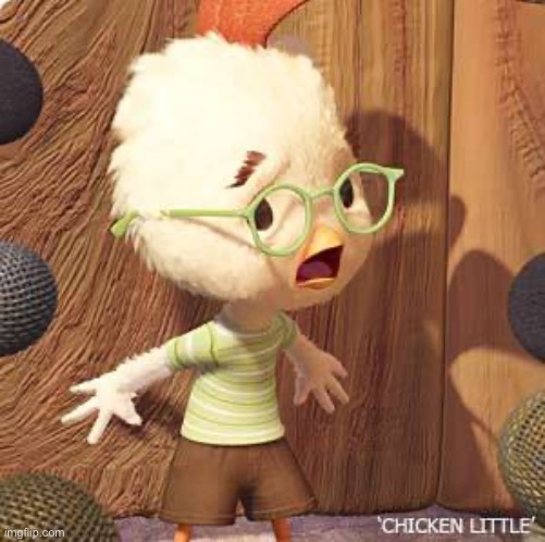 Chicken little the sky is falling | image tagged in chicken little the sky is falling | made w/ Imgflip meme maker