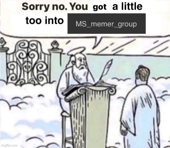 You Got A Little Too Into X | image tagged in you got a little too into x | made w/ Imgflip meme maker