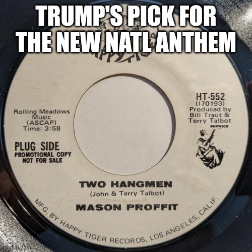 For those of you who are able...please rise and remove your hats | TRUMP'S PICK FOR THE NEW NATL ANTHEM | made w/ Imgflip meme maker