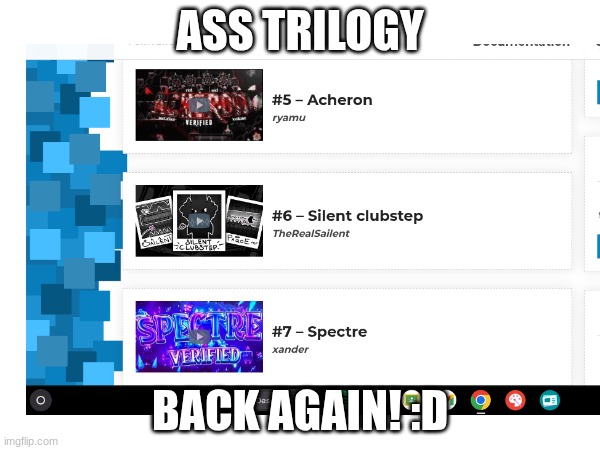 ITS BACK :DDDDD | ASS TRILOGY; BACK AGAIN! :D | image tagged in gd,ass trilogy,geometry dash,demonlist,hes back | made w/ Imgflip meme maker