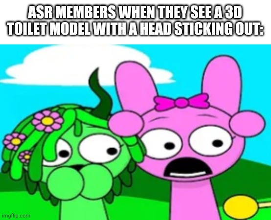 Also then when they realize that some SRI members are unbanned | ASR MEMBERS WHEN THEY SEE A 3D TOILET MODEL WITH A HEAD STICKING OUT: | image tagged in shocked sprunkers | made w/ Imgflip meme maker