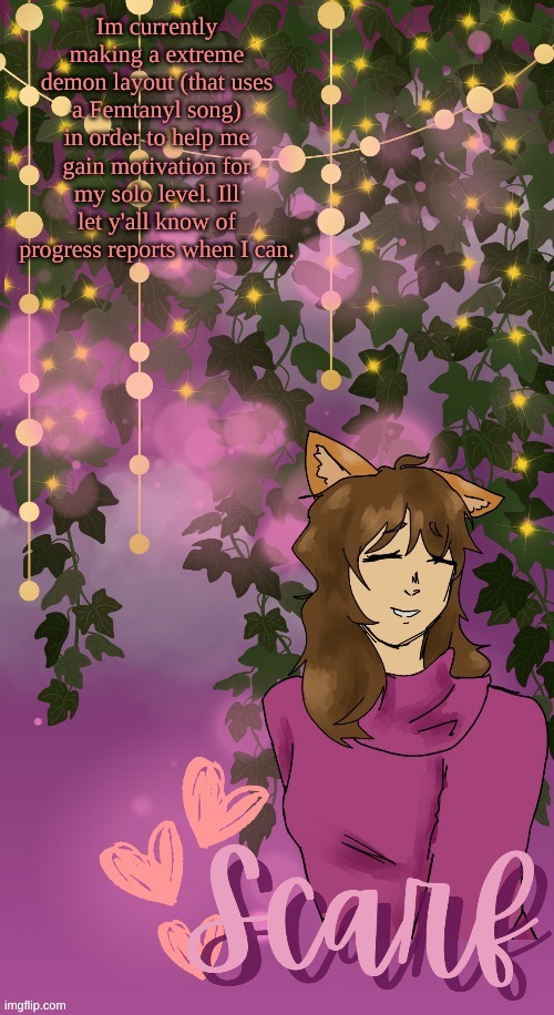 Scarf announcement template (by Disco) | Im currently making a extreme demon layout (that uses a Femtanyl song) in order to help me gain motivation for my solo level. Ill let y'all know of progress reports when I can. | image tagged in scarf announcement template by disco | made w/ Imgflip meme maker