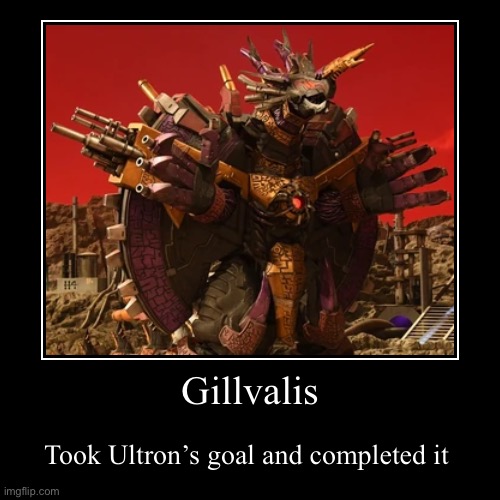 Gillvalis | Took Ultron’s goal and completed it | image tagged in funny,demotivationals,ultraman | made w/ Imgflip demotivational maker