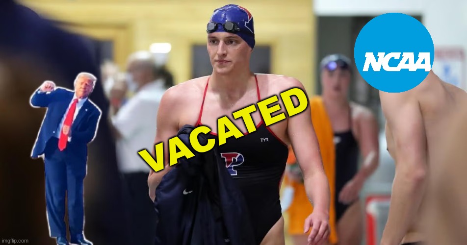 Lia Thomas meme | VACATED | image tagged in memes,woke,swimming,trump,maga,ncaa | made w/ Imgflip meme maker