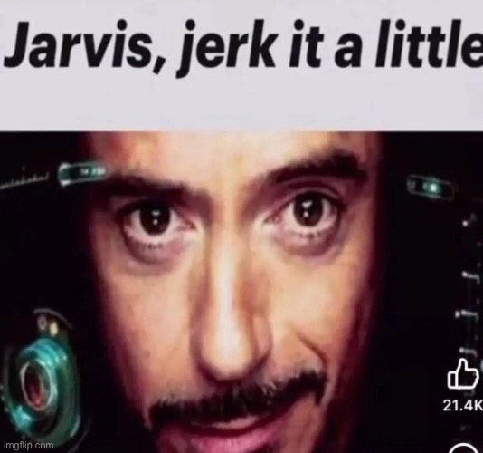 Jarvis | image tagged in gifs,memes,funny,shitpost,msmg,q | made w/ Imgflip meme maker