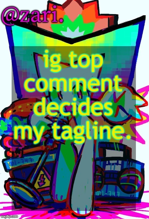 zari.'s femtanyl temp (ty mini_soda) | ig top comment decides my tagline. | image tagged in zari 's femtanyl temp ty mini_soda | made w/ Imgflip meme maker