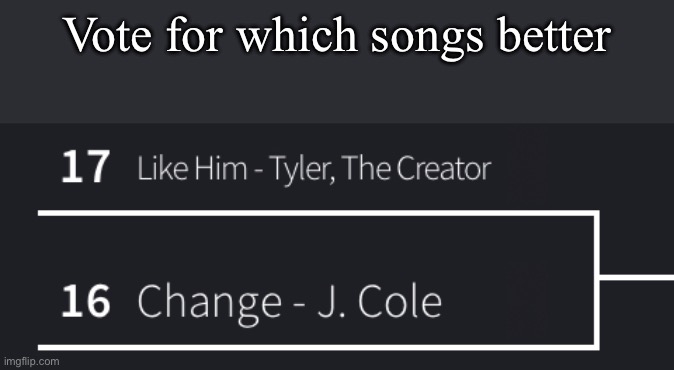 Vote for which songs better | made w/ Imgflip meme maker