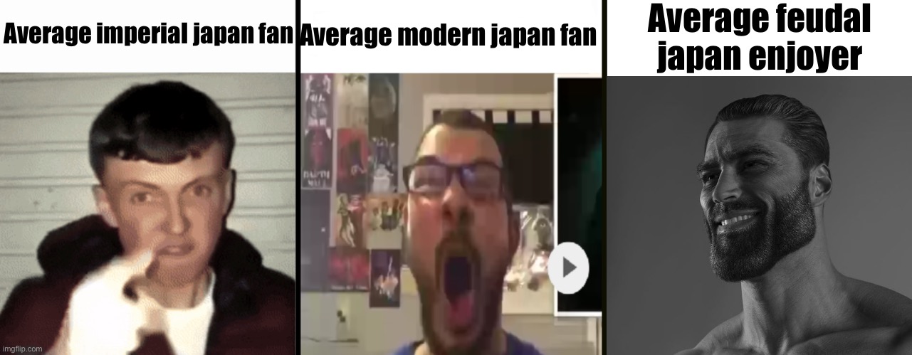 Virgin vs virgin vs chad | Average imperial japan fan; Average modern japan fan; Average feudal japan enjoyer | image tagged in virgin vs virgin vs chad | made w/ Imgflip meme maker