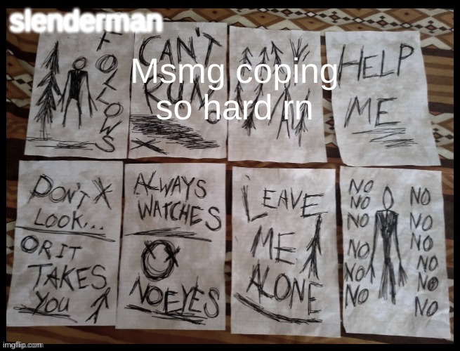 slenderman's template | Msmg coping so hard rn | image tagged in slenderman's template | made w/ Imgflip meme maker