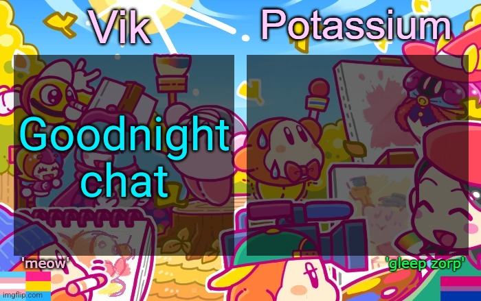 yeezy taught me | Goodnight chat | image tagged in viktassium kirby template | made w/ Imgflip meme maker