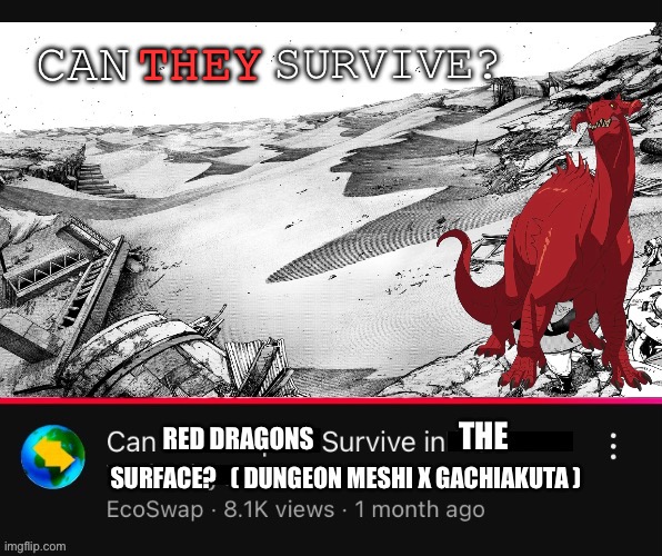 CAN; THEY; SURVIVE? | image tagged in memes,anime meme,youtube,lol,humor,funny | made w/ Imgflip meme maker