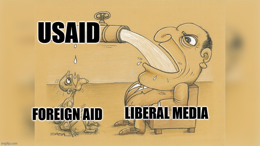 Fat man and starving man | FOREIGN AID LIBERAL MEDIA USAID | image tagged in fat man and starving man | made w/ Imgflip meme maker