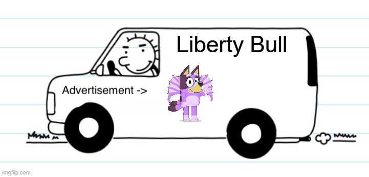 Diary of a Wimpy Kid but it's Bluey | Liberty Bull | image tagged in advertisement | made w/ Imgflip meme maker