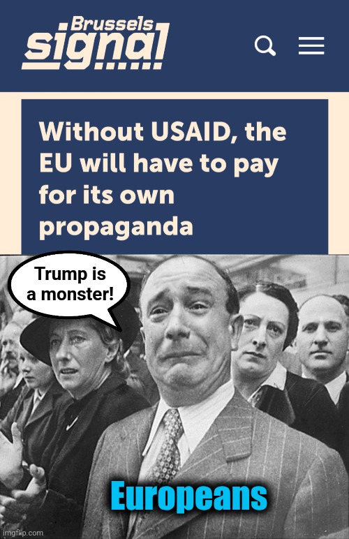 Ending Joe Biden's corruption: horror in Europe! | Trump is
a monster! Europeans | image tagged in french man crying understandably,memes,usaid,democrats,corruption,trump derangement syndrome | made w/ Imgflip meme maker