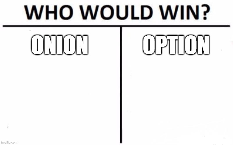 Who Would Win? Meme | ONION OPTION | image tagged in memes,who would win | made w/ Imgflip meme maker