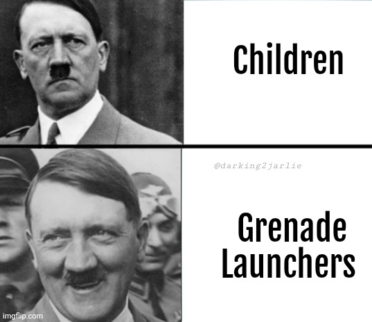 Indeed Children are our greatest resources | Children; @darking2jarlie; Grenade Launchers | image tagged in hitler hotline bling,hitler,dark humor | made w/ Imgflip meme maker