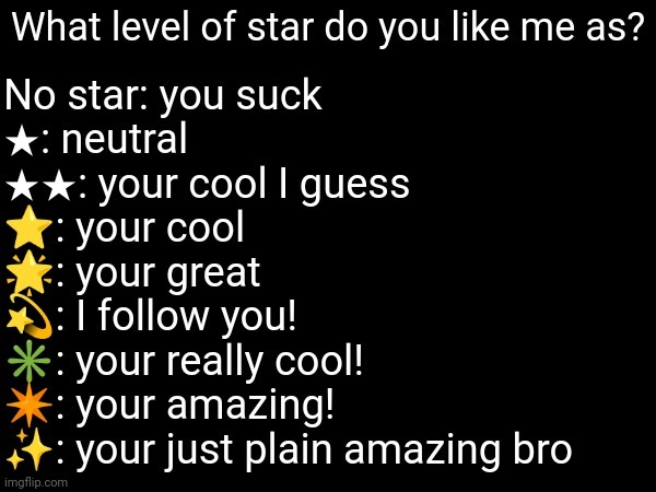 What level of star do you like me as? | image tagged in what level of star do you like me as | made w/ Imgflip meme maker