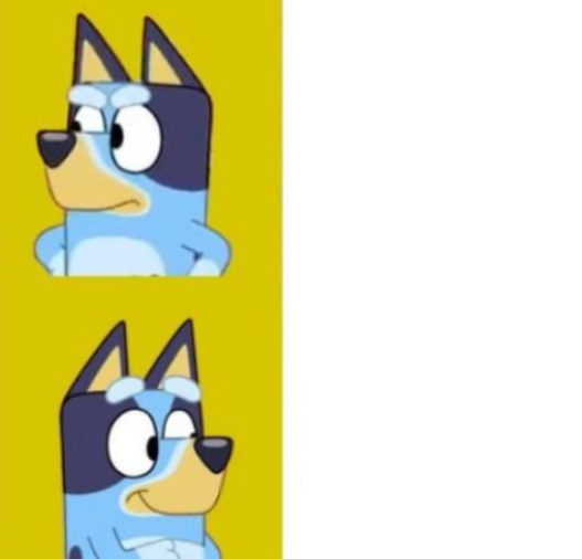 High Quality Drake but its bluey Blank Meme Template