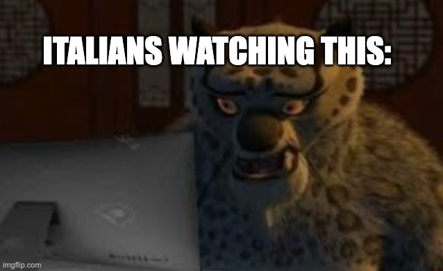 tai lung computer | ITALIANS WATCHING THIS: | image tagged in tai lung computer | made w/ Imgflip meme maker
