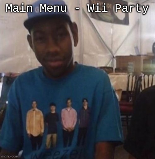 Weezer the Creator | Main Menu - Wii Party | image tagged in weezer the creator | made w/ Imgflip meme maker