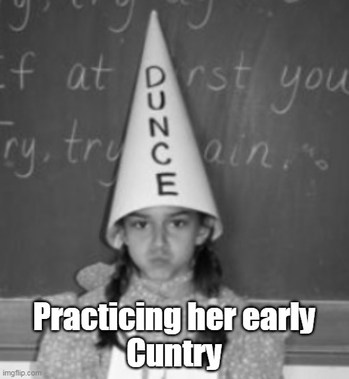 Practicing her early
Cuntry | made w/ Imgflip meme maker