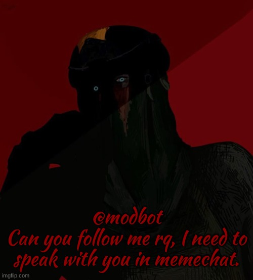 Zonig temp 3 ig? | @modbot
Can you follow me rq, I need to speak with you in memechat. | image tagged in zonig temp 3 ig | made w/ Imgflip meme maker