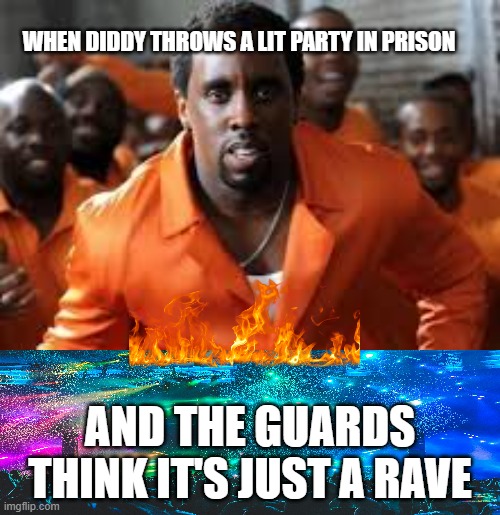 Diddy rave in jail or prison | WHEN DIDDY THROWS A LIT PARTY IN PRISON; AND THE GUARDS THINK IT'S JUST A RAVE | image tagged in diddy s prison concert,diddy,p diddy,get out of jail free card monopoly,party time,party | made w/ Imgflip meme maker