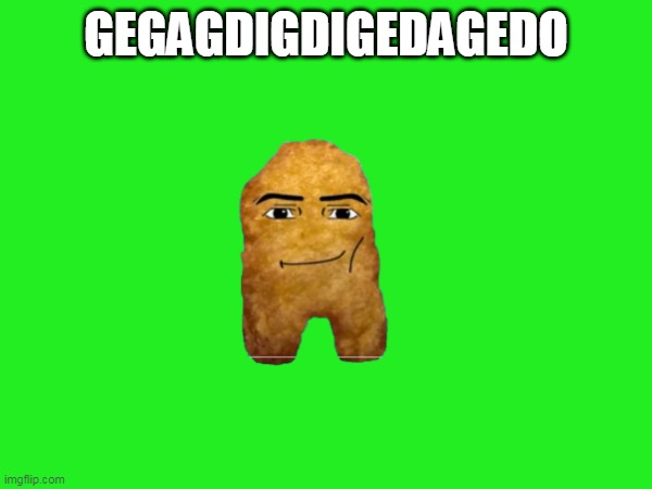 GEGAGDIGDIGEDAGEDO | made w/ Imgflip meme maker