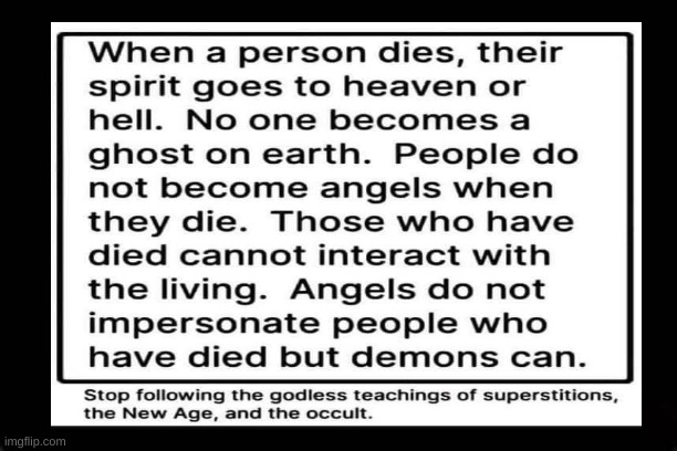 WHEN A PERSON DIES | image tagged in biblical,eternity,death,occult | made w/ Imgflip meme maker