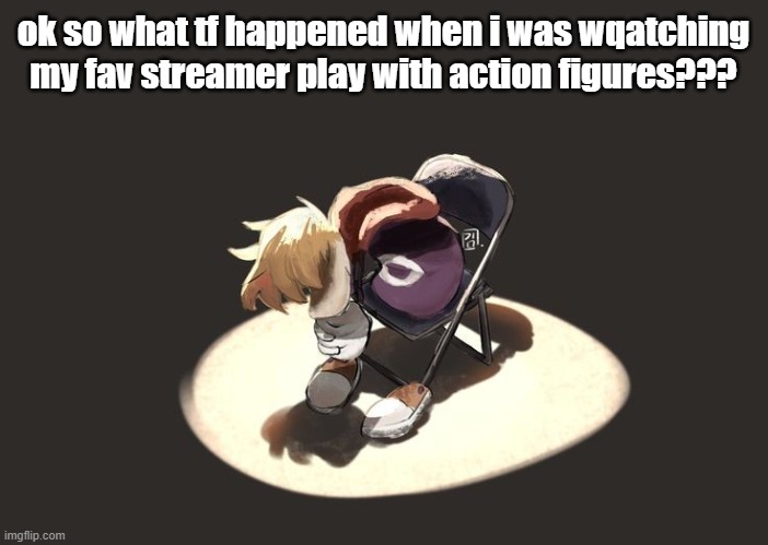 rayman depression | ok so what tf happened when i was wqatching my fav streamer play with action figures??? | image tagged in rayman depression | made w/ Imgflip meme maker