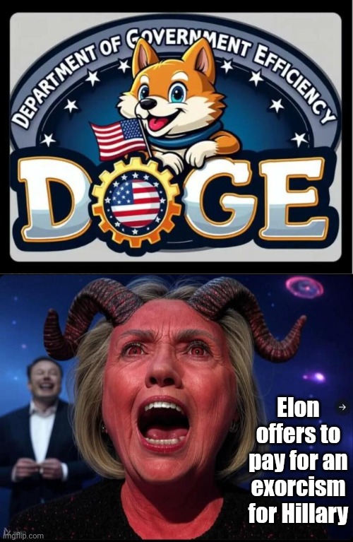 Elon offers to pay for Hillary's exorcism | Elon offers to pay for an exorcism for Hillary | image tagged in doge logo,hillary clinton,elon musk | made w/ Imgflip meme maker