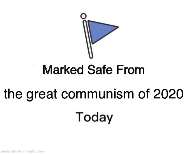 Marked Safe From | the great communism of 2020 | image tagged in memes,marked safe from | made w/ Imgflip meme maker