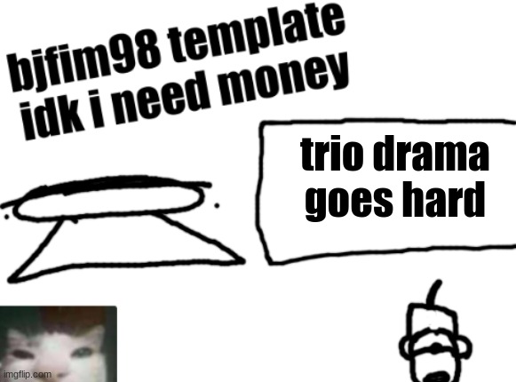 new announcement temp | trio drama goes hard | image tagged in new announcement temp | made w/ Imgflip meme maker