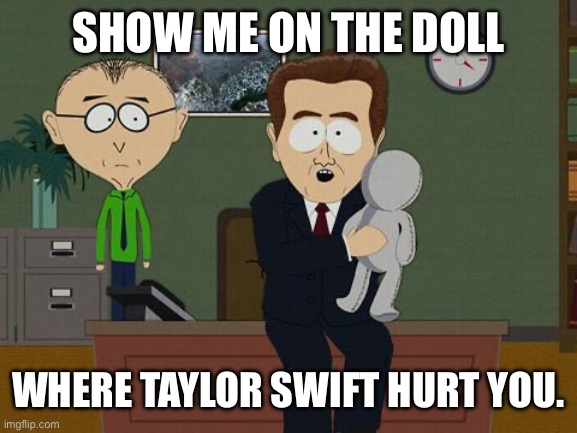 The hate is getting old. | SHOW ME ON THE DOLL; WHERE TAYLOR SWIFT HURT YOU. | image tagged in show me on this doll,taylor swift,nfl | made w/ Imgflip meme maker