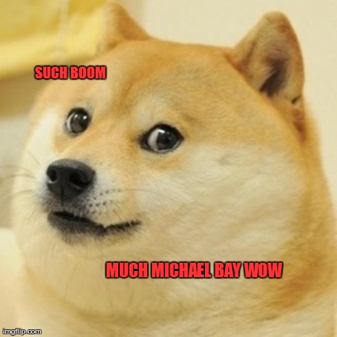 Doge Meme | SUCH BOOM MUCH MICHAEL BAY WOW | image tagged in memes,doge | made w/ Imgflip meme maker
