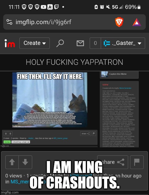 I AM KING OF CRASHOUTS. | made w/ Imgflip meme maker