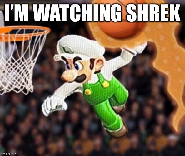 Luigi balling on them Hoes | I’M WATCHING SHREK | image tagged in luigi balling on them hoes | made w/ Imgflip meme maker
