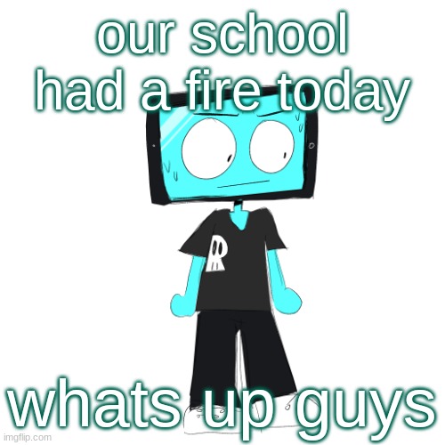 some fucking stoned wanker decided to light the bathroom on fire jesus christ | our school had a fire today; whats up guys | image tagged in icyxd concerned | made w/ Imgflip meme maker