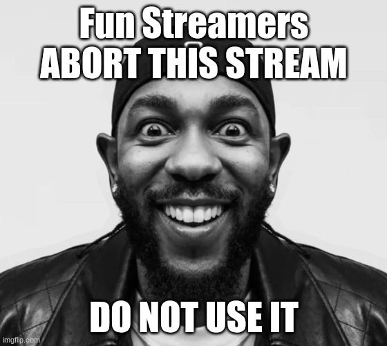 kdot jumpscare | Fun Streamers
ABORT THIS STREAM; DO NOT USE IT | image tagged in kdot jumpscare | made w/ Imgflip meme maker