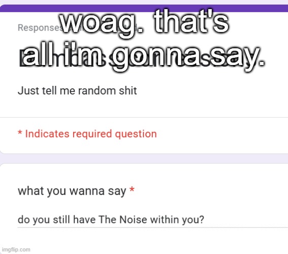 woag. that's all i'm gonna say. | made w/ Imgflip meme maker