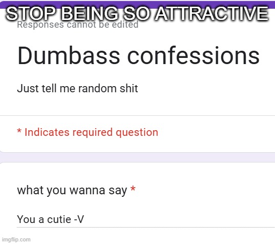 STOP BEING SO ATTRACTIVE | made w/ Imgflip meme maker