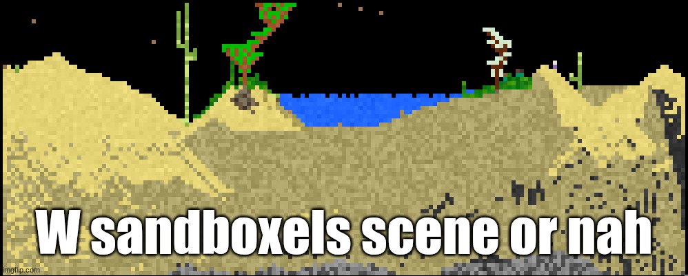 W or L | W sandboxels scene or nah | image tagged in sandboxels,browser,games | made w/ Imgflip meme maker