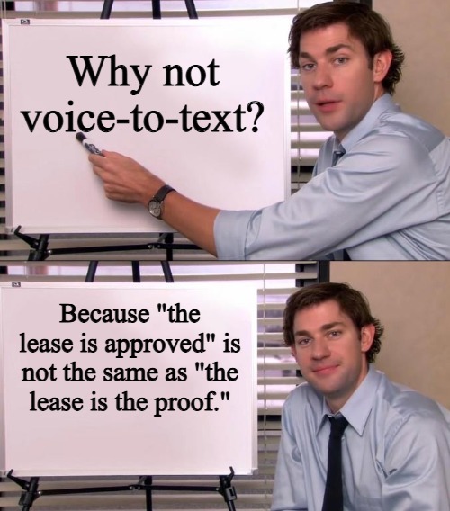 Voice-to-text failure | Why not voice-to-text? Because "the lease is approved" is not the same as "the lease is the proof." | image tagged in jim halpert explains,digital,court | made w/ Imgflip meme maker