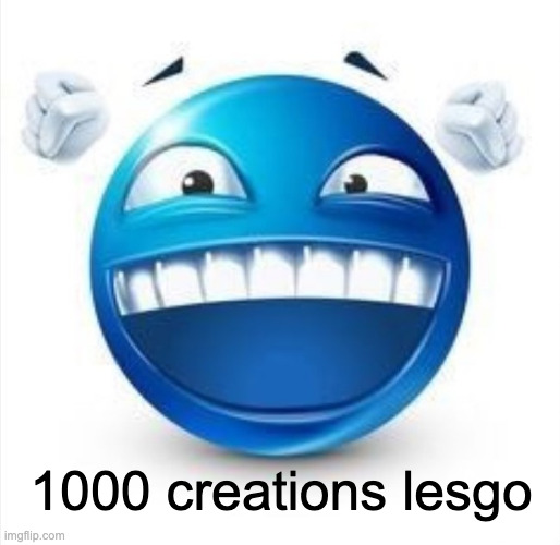 Laughing Blue Guy | 1000 creations lesgo | image tagged in laughing blue guy | made w/ Imgflip meme maker